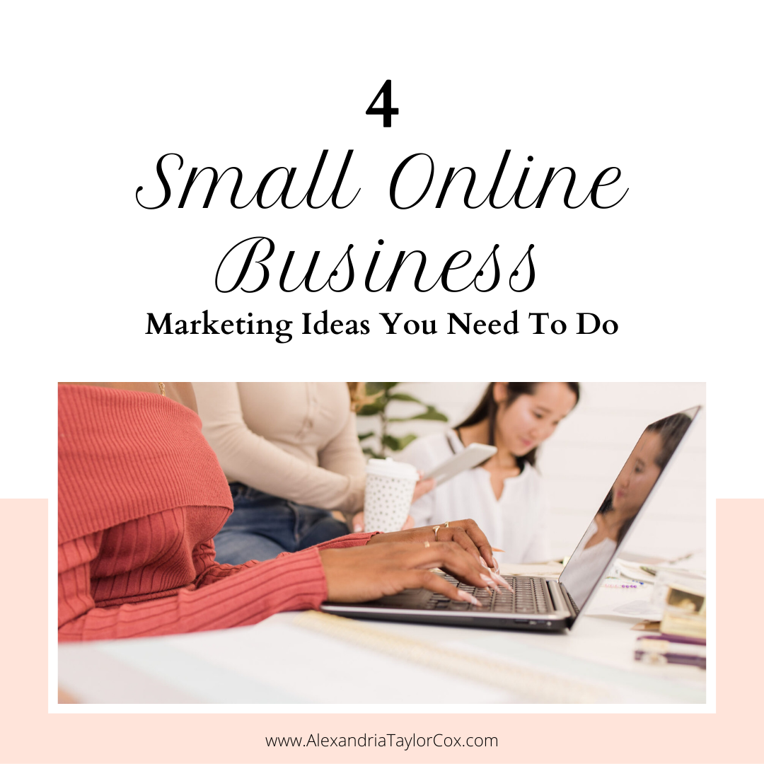 4 Small Online Business Marketing Ideas You Need To Do