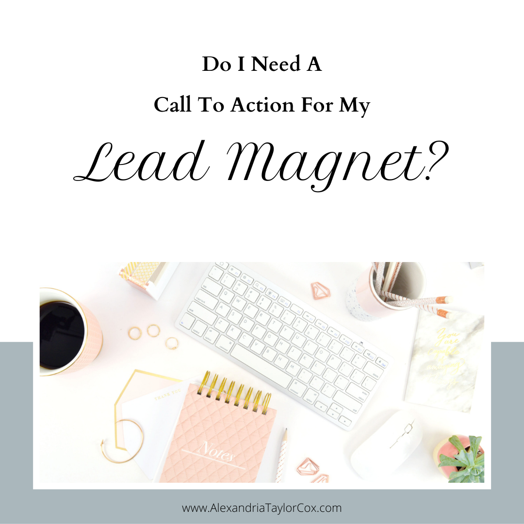 Do I Need A Call To Action For My Lead Magnet?