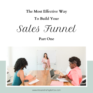 The Most Effective Way To Build Your Sales Funnel—Part 1