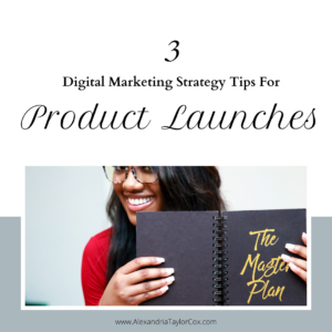 3 Digital Marketing Strategy Tips for Product Launches