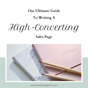 Our Ultimate Guide To Writing A High-Converting Sales Page