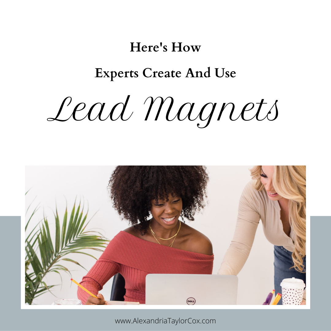 Here’s How Experts Create And Use Lead Magnets: