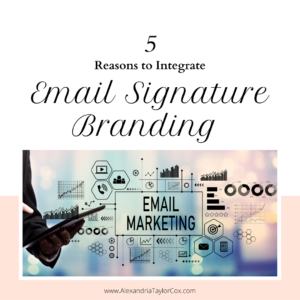5 Reasons to Integrate Email Signature Branding
