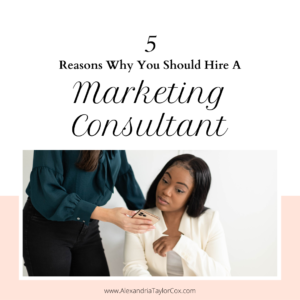 5 Reasons you should hire a marketing consultant